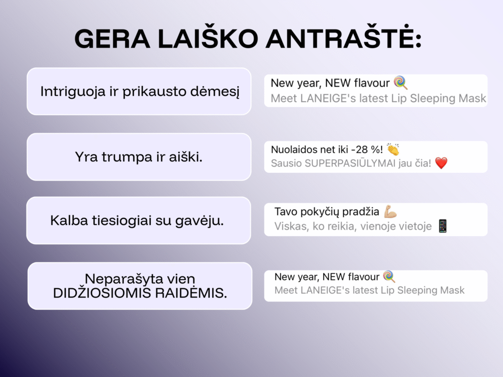 Infografikas su patarimais, kokia turi būti gera laiško antraštė: intriguojanti, trumpa ir aiški, tiesiogiai kalbanti su gavėju, neparašyta vien didžiosiomis raidėmis. Pateikti pavyzdžiai: ‘New year, NEW flavour’, ‘Nuolaidos net iki –28 %!’, ‘Tavo pokyčių pradžia’